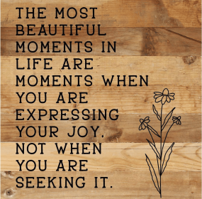 The most beautiful moments in life... Wall Sign (Color: NR - Natural Reclaimed with Black Print, size: 10x10)