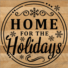 Home For The Holidays... Wall Sign (Color: NR - Natural Reclaimed with Black Print, size: 10x10)
