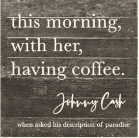 this morning, with her, having coffee... Wall Sign (Color: ES - Espresso Brown with Cream Print, size: 10x10)