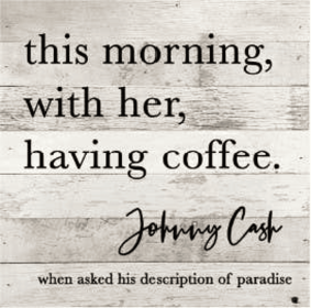 this morning, with her, having coffee... Wall Sign (Color: WR - White Reclaimed with Black Print, size: 10x10)