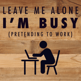 Leave Me Alone I'm Busy Pretending... Wall Sign (Color: NR - Natural Reclaimed with Black Print, size: 10x10)
