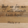 But as for me, I will always have h... Wall Sign