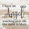 I have an angel watching over me Wall Sign