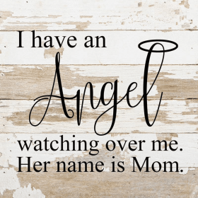 I have an angel watching over me Wall Sign (Color: WR - White Reclaimed with Black Print, size: 10x10)