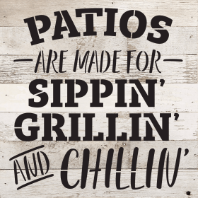 Patios are made for sippin, grillin... Wall Sign (Color: WR - White Reclaimed with Black Print, size: 10x10)