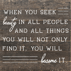 When you seek beauty in all people... Wall Sign (Color: ES - Espresso Brown with Cream Print, size: 10x10)