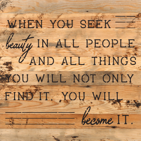 When you seek beauty in all people... Wall Sign (Color: NR - Natural Reclaimed with Black Print, size: 10x10)