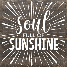 Soul full of sunshine... Wall Sign (Color: ES - Espresso Brown with White Print, size: 10x10)