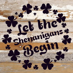 Let the shenanigans begin... Wood Sign (Color: WR - White Reclaimed with Black Print, size: 10x10)
