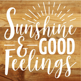 Sunshine and good feelings... Wall Sign (Color: NR - Natural Reclaimed with White Print, size: 10x10)