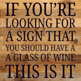 If You're Looking For A Sign That You...  Wood Sign (Color: NR - Natural Reclaimed with Black Print, size: 10x10)