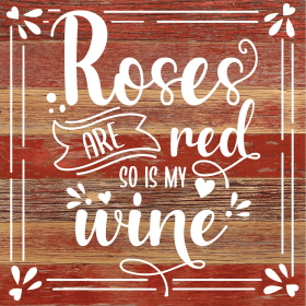 Roses are red so is my wine... Wood Sign (Color: RRC - Red Reclaimed with Cream Print, size: 10x10)
