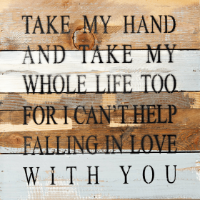 Take my hand and take my whole life... Wall Sign (Color: Blue Whisper, size: 12x12)