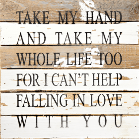 Take my hand and take my whole life... Wall Sign (Color: Silvered White, size: 12x12)