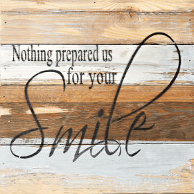 Nothing Prepared Us for your smile... Wall Sign (Color: Blue Whisper, size: 12x12)