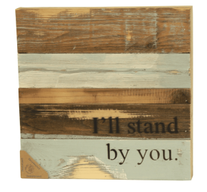 I'll Stand by You Reclaimed Wood...  Wall Sign (Color: Blue Whisper, size: 12x12)