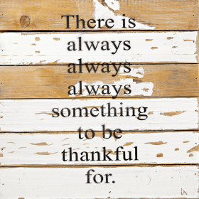 There is always always always something... Wall Sign (Color: Silvered White, size: 12x12)