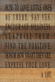 How to love little ones... Be there... Wall Sign (Color: Vintage Natural, size: 12x18)