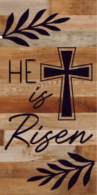 He is Risen... Wood Sign (Color: NR - Natural Reclaimed with Black Print, size: 12x24)