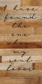 I have found the one whom my soul l... Wall Sign (Color: NR - Natural Reclaimed with Black Print, size: 12x24)