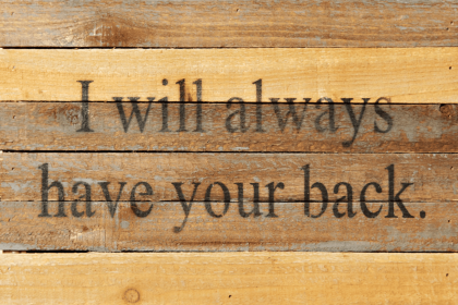 I will always have your back... Wall Sign (Color: Vintage Natural, size: 12x8)