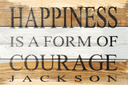 Happiness is a form of courage Wall Sign (Color: Blue Whisper, size: 12x8)