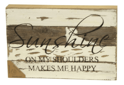Sunshine on my shoulders makes me happy... Wall Sign (Color: Vintage Natural, size: 12x8)
