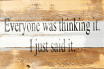 Everyone was thinking it Wall Sign