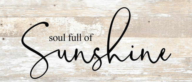 Soul full of sunshine... Wall Sign (Color: WR - White Reclaimed with Black Print, size: 14x6)