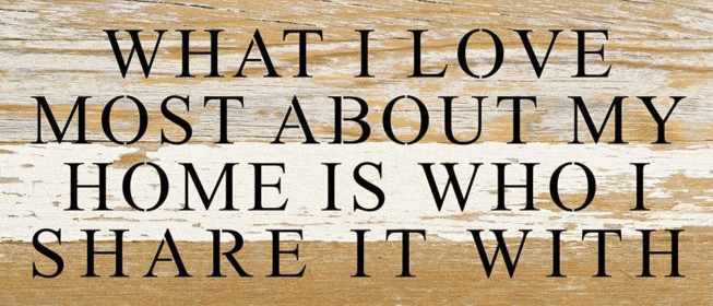 What I love most about my home is w... Wall Sign (Color: WR - White Reclaimed with Black Print, size: 14x6)