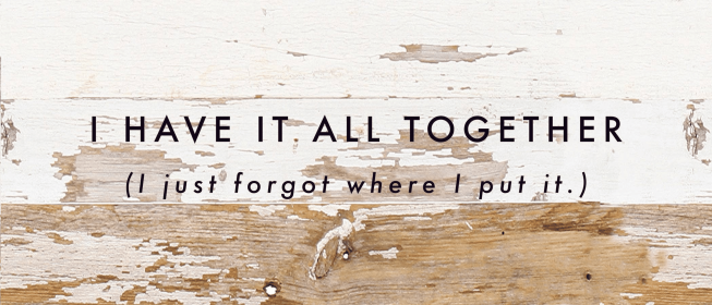 I have it all together (I just forgot...  Wood Sign (Color: WR - White Reclaimed with Black Print, size: 14x6)