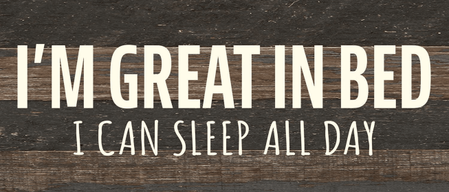 I'm great in bed Wall Sign (Color: ES - Espresso Brown with Cream Print, size: 14x6)