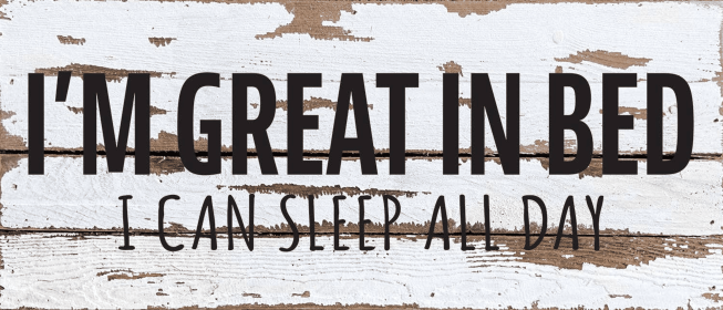 I'm great in bed Wall Sign (Color: SW - Silver White with Black Print, size: 14x6)