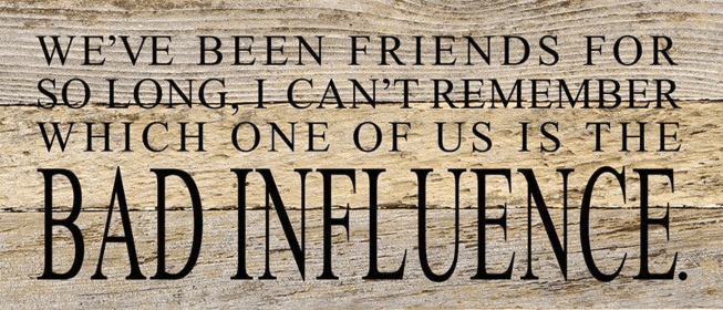 We've been friends for so long, I c... Wall Sign (Color: NR - Natural Reclaimed with Black Print, size: 14x6)