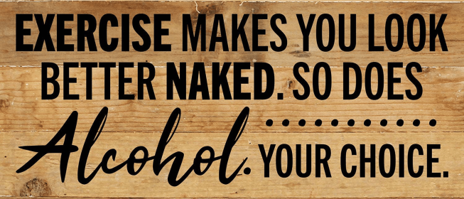 Exercise makes you look better naked Wall Sign (Color: NR - Natural Reclaimed with Black Print, size: 14x6)