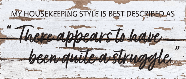 My Housekeeping style is best described a... Wall Sign (Color: SW - Silver White with Black Print, size: 14x6)