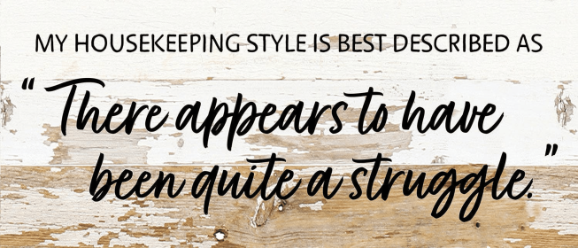 My Housekeeping style is best described a... Wall Sign (Color: WR - White Reclaimed with Black Print, size: 14x6)
