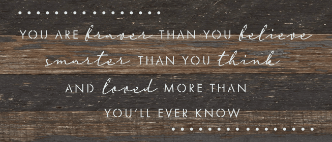 You are braver than you believe sma... Wall Sign (Color: ES - Espresso Brown with Cream Print, size: 14x6)