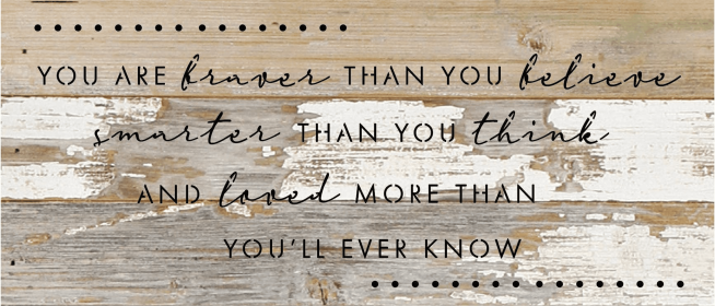 You are braver than you believe sma... Wall Sign (Color: NR - Natural Reclaimed with Black Print, size: 14x6)
