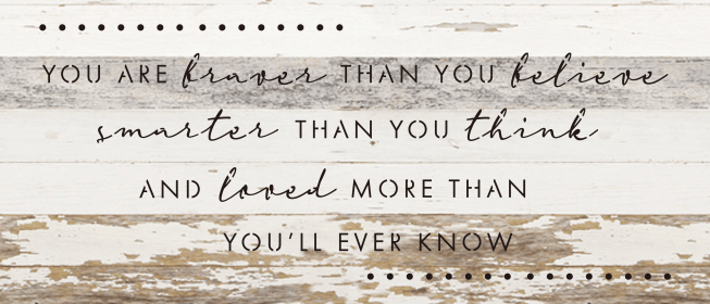 You are braver than you believe sma... Wall Sign (Color: WR - White Reclaimed with Black Print, size: 14x6)