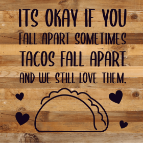 It's ok if you fall apart sometimes... T... Wood Sign (Color: NR - Natural Reclaimed with Black Print, size: 14x14)