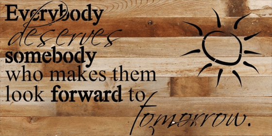 Everybody deserves somebody who...  Wall Sign (Color: NR - Natural Reclaimed with Black Print, size: 24x12)