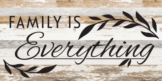 Family is everything... Wood Sign (Color: WR - White Reclaimed with Black Print, size: 24x12)