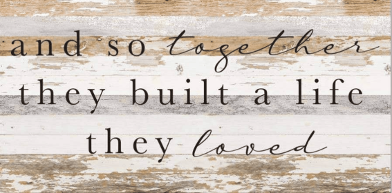 And so together they built a life t... Wall Sign (Color: WR - White Reclaimed with Black Print, size: 24x12)