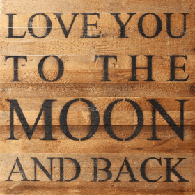 Love you to the moon and back... Wall Sign (Color: NR - Natural Reclaimed with Black Print, size: 28X28)