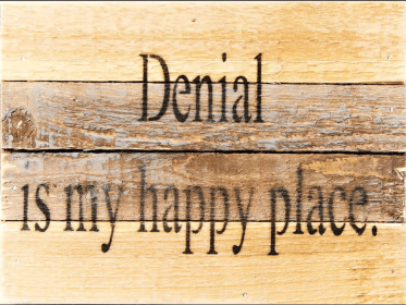 Denial is my happy place... Wall Sign (Color: Vintage Natural, size: 8x6)