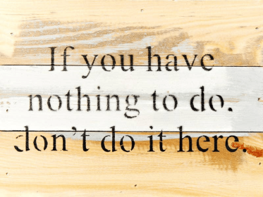 If you have nothing to do, don't do it h... Wall Sign (Color: Blue Whisper, size: 8x6)