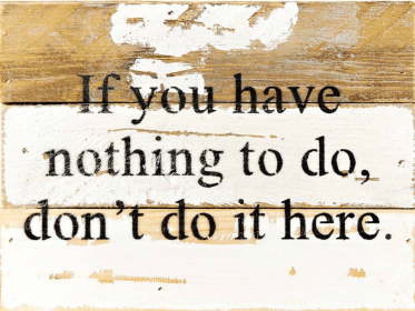 If you have nothing to do, don't do it h... Wall Sign (Color: Silvered White, size: 8x6)
