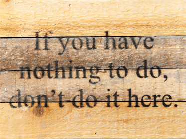 If you have nothing to do, don't do it h... Wall Sign (Color: Vintage Natural, size: 8x6)