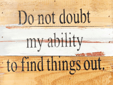 Do not doubt my ability to find things o... Wall Sign (Color: Blue Whisper, size: 8x6)